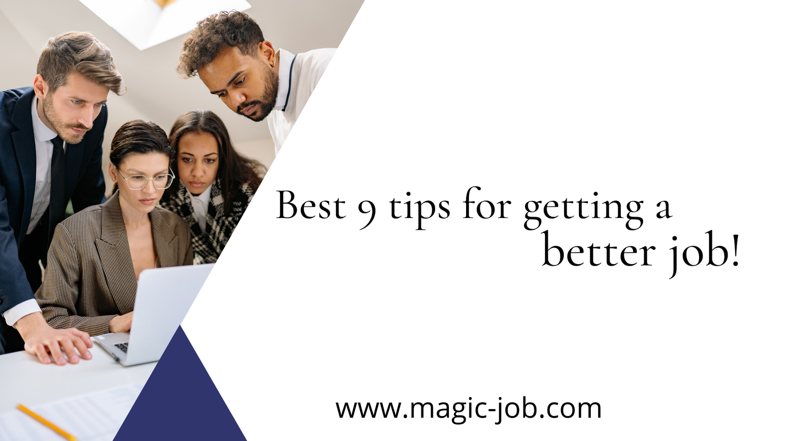 Best 9 Tips for Getting a Better Job! image
